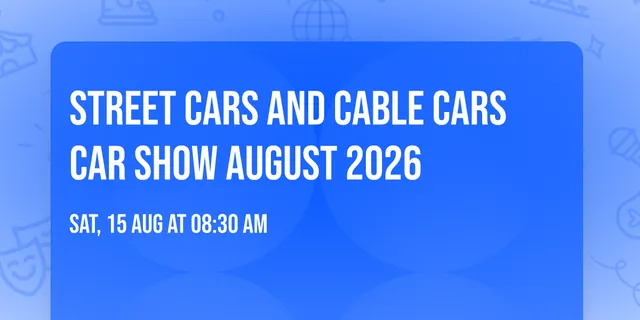 Street Cars and Cable Cars Car Show August 2026