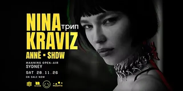 NINA KRAVIZ + ANNĒ & SHDW — SYDNEY