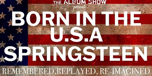 Born In The USA: Springsteen- Remembered, Replayed, Reimagined