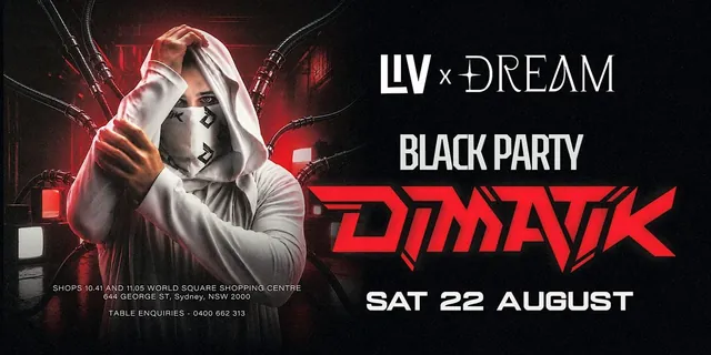 SAT 22 AUGUST - BLACK PARTY WITH DIMATIK HEADLINER @ LIV SYDNEY NIGHTCLUB