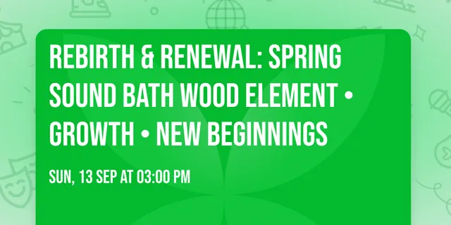 🌸 Rebirth &amp; Renewal: Spring Sound Bath Wood element • Growth • New beginnings