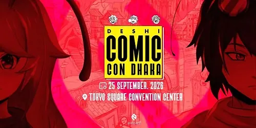 Deshi Comic Con - Dhaka 2026