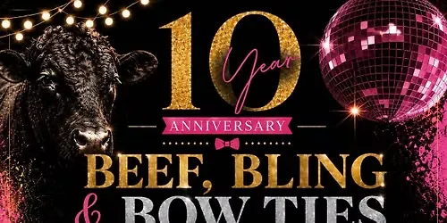 Beef, Bling &amp; Bow Ties 10 Year Anniversary Ball