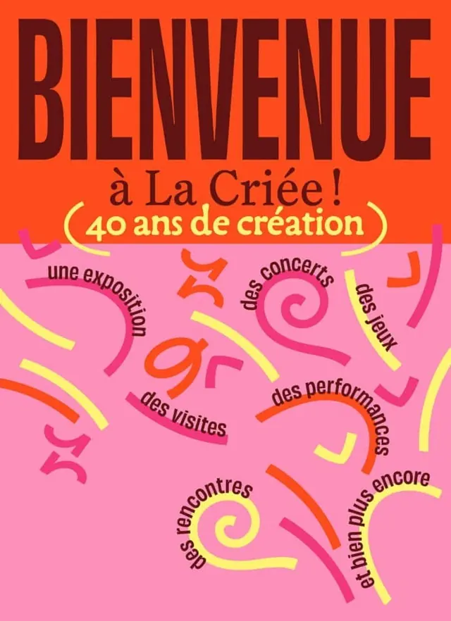 Bienvenue à La Criée, 40 ans de création et bien plus encore !