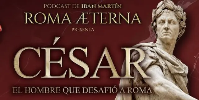 Pòdcast "César, el hombre que desafió Roma", de Roma Aeterna