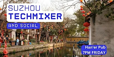 Suzhou Tech Mixer and Social (Tech / AI / Data / IT) ✨