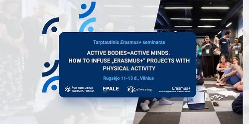 Seminaras „Active Bodies=Active Minds. How to Infuse „Erasmus+“ Projects with Physical Activity“